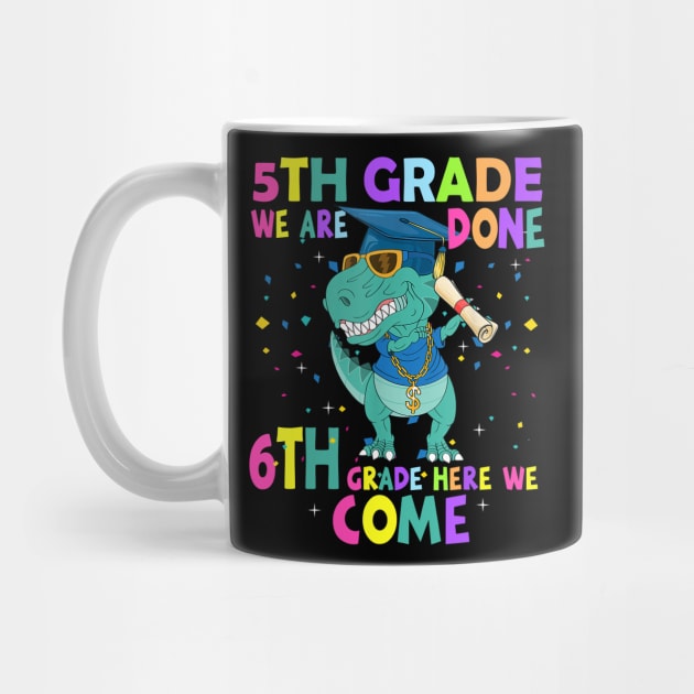 Dinosaur 5th Grade We Are Done 6th Grade Here We Come by Tagliarini Kristi